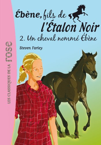 Stock image for Ebne, fils de l'Etalon Noir, Tome 2 : Un cheval nomm Ebne for sale by medimops