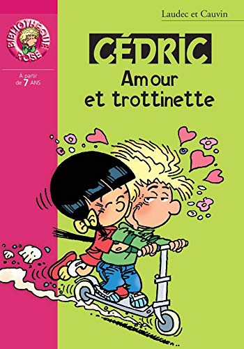 Stock image for C�DRIC T14 AMOUR ET TROTINETTE for sale by Better World Books