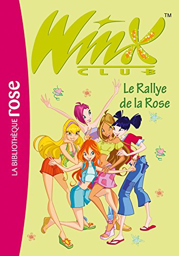 Beispielbild fr Winx Club 06 - Le Rallye de la Rose (Winx Club, 6) (French Edition) zum Verkauf von ThriftBooks-Atlanta