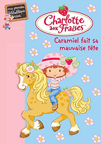 Stock image for Charlotte aux Fraises 02 - Caramiel fait sa mauvaise tte for sale by books-livres11.com