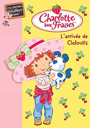 Imagen de archivo de Charlotte aux Fraises 04 - L'arrive de Clafoutis a la venta por books-livres11.com