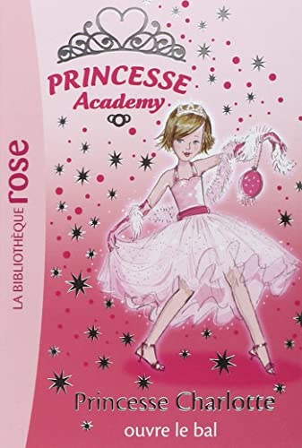 Beispielbild fr Princesse Academy, Tome 1 : Princesse Charlotte ouvre le bal zum Verkauf von Better World Books