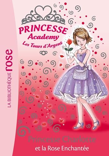 Stock image for Princesse Academy 07 - Princesse Charlotte et la rose enchante for sale by Librairie Th  la page