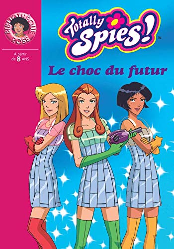 Stock image for Totally Spies !, Tome 19 : Le choc du futur for sale by Better World Books Ltd
