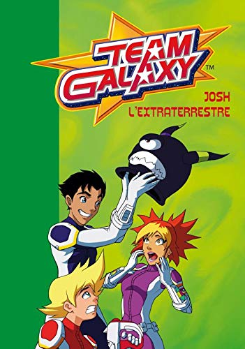 9782012014459: Team Galaxy, Tome 4 : Josh l'extraterrestre: 2012014453 -  AbeBooks