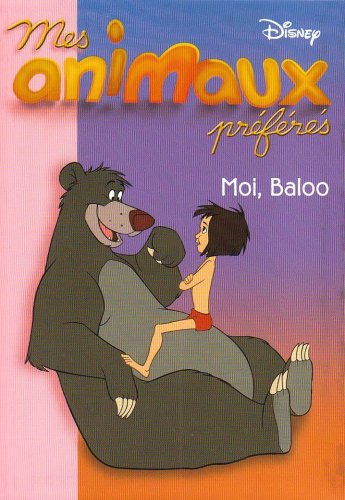 Beispielbild fr Mes animaux prfrs, Tome 5 : Moi, Baloo zum Verkauf von medimops