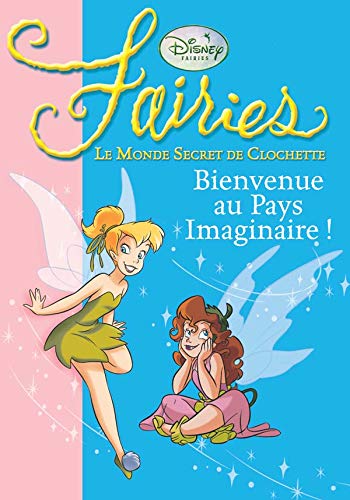 Stock image for Fairies, le monde secret de Clochette. 1. Bienvenue au pays imaginaire ! for sale by Chapitre.com : livres et presse ancienne