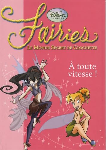 Stock image for Fairies, le monde secret de Clochette. 2. A toute vitesse ! for sale by Chapitre.com : livres et presse ancienne