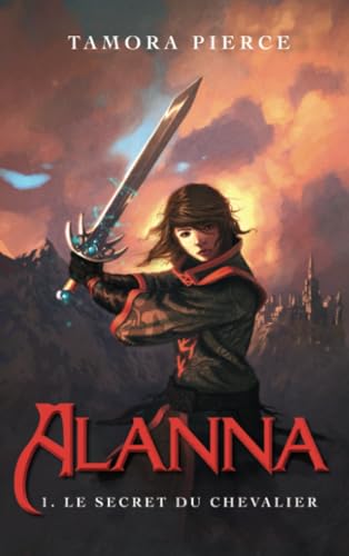 Alanna - Tome 1 - Le secret du chevalier (9782012015883) by Pierce, Tamora