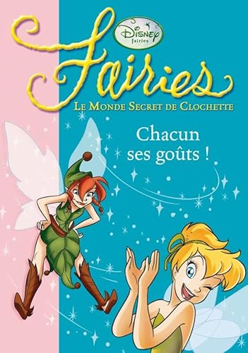 Stock image for Fairies - Le Monde Secret de Clochette, Tome 6 : Chacun ses gots ! for sale by Ammareal