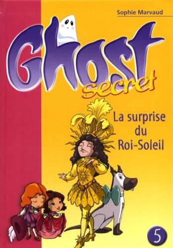 Beispielbild fr Ghost Secret 05 - La surprise du Roi-Soleil Marvaud, Sophie and Papazian, C line zum Verkauf von LIVREAUTRESORSAS