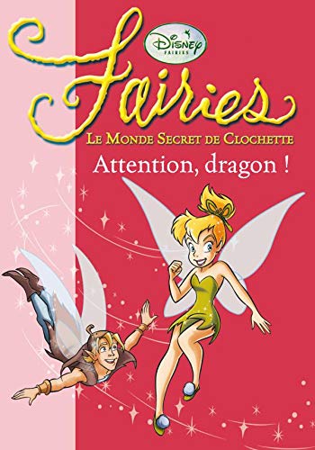 Beispielbild fr Fairies - Le Monde Secret de Clochette, Tome 7 : Attention, dragon ! zum Verkauf von Ammareal