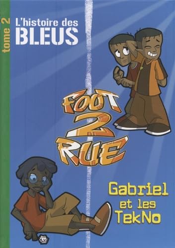 Beispielbild fr Foot 2 Rue : L'histoire des Bleus ; Tome 2, Gabriel et les TekNo zum Verkauf von HPB-Red