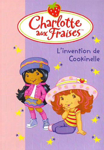 Beispielbild fr Charlotte aux Fraises 18 - L'invention de Cookinelle zum Verkauf von Ammareal