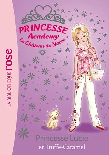 Princesse Academy 26 - Princesse Lucie et Truffe-Caramel (9782012018525) by French, Vivian