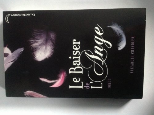 Beispielbild fr Le Baiser de l'Ange, Tome 1 (French Edition) zum Verkauf von Better World Books