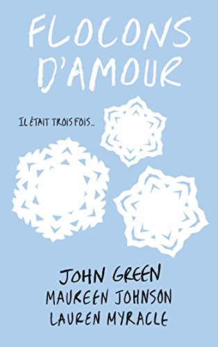 Flocons d'amour (9782012019096) by Johnson, Maureen; Myracle, Lauren; Green, John