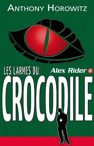 Beispielbild fr Alex Rider - Tome 8 - Les larmes du crocodile zum Verkauf von Ammareal