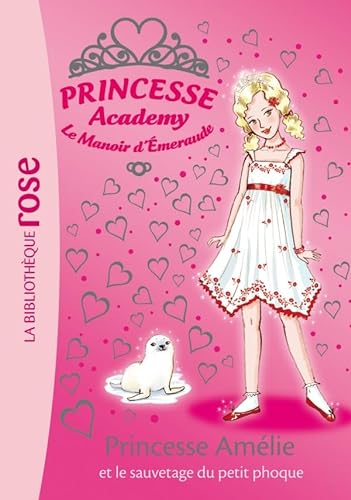 Princesse Academy 30 - Princesse AmÃ©lie et le sauvetage du petit phoque (9782012020207) by French, Vivian