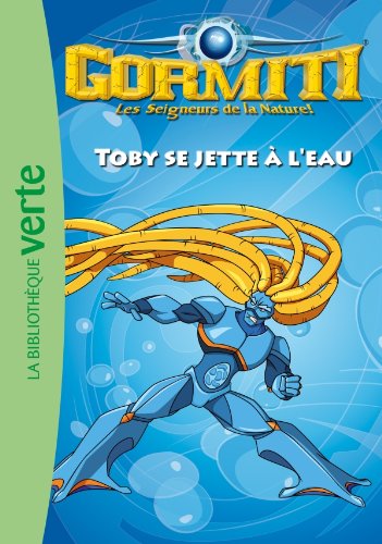 Imagen de archivo de Gormiti 02 - Toby se jette  l'eau a la venta por Librairie Th  la page