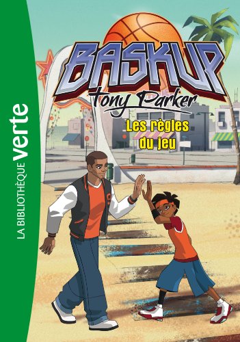 9782012024151: Baskup Tony Parker 02 - Les règles du jeu (Bibliothèque  Verte) - Collectif: 2012024157 - AbeBooks