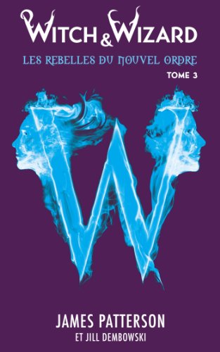 Beispielbild fr Witch & Wizard Les Rebelles du Nouvel Ordre - Tome 3 - Les rsistants zum Verkauf von medimops