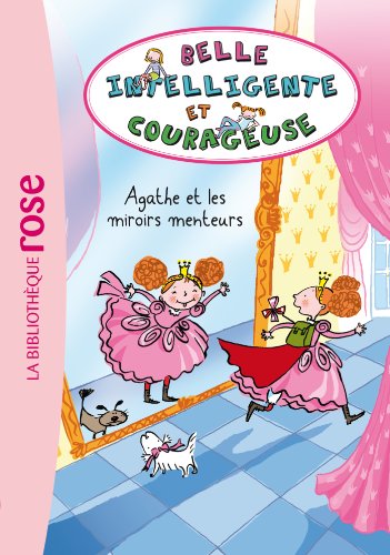 Beispielbild fr Belle, Intelligente et Courageuse 01 - Agathe et les miroirs menteurs (Belle Intelligente et Courageuse (1)) zum Verkauf von AwesomeBooks