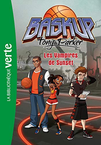 9782012030701: Baskup Tony Parker 05 - Les Vampires de Sunset (Bibliothèque  Verte): 201203070X - AbeBooks
