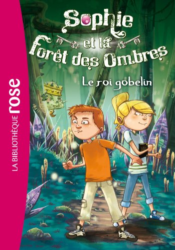9782012031210: Sophie et la Fort des Ombres 01 - Le roi gobelin (Bibliothque Rose)