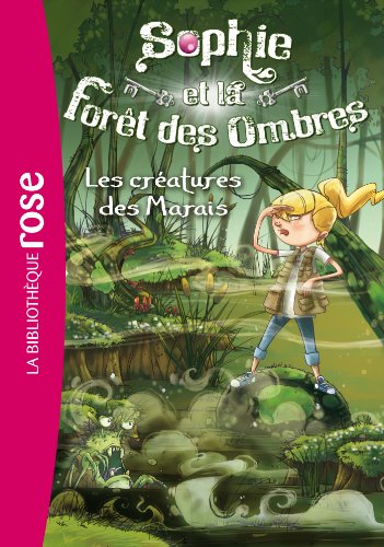 Imagen de archivo de Sophie et la Fort des Ombres 02 - Les cratures des Marais a la venta por Ammareal