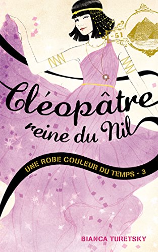 Beispielbild fr Une robe couleur du temps - Tome 3 - Cloptre, reine du Nil zum Verkauf von Ammareal