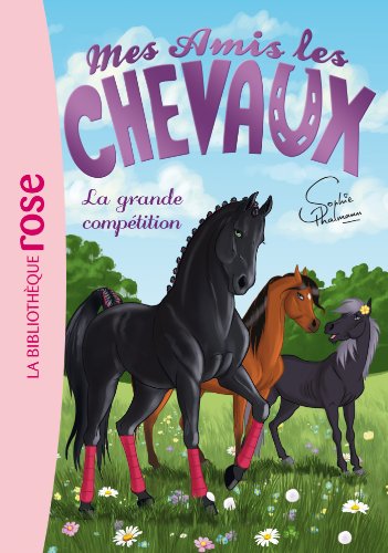 Beispielbild fr Mes amis les chevaux 2/La grande competition (Mes amis les chevaux - Sophie Thalmann (2)) zum Verkauf von WorldofBooks