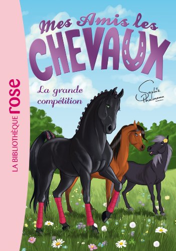 Beispielbild fr Mes Amis Les Chevaux Sophie Thalmann 02 - La Grande Competition zum Verkauf von ThriftBooks-Dallas