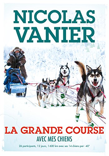 Beispielbild fr Avec mes chiens - Tome 2 - La Grande Course zum Verkauf von Ammareal