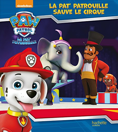 Stock image for Paw Patrol - La Pat ' Patrouille sauve le cirque (French Edition) for sale by ThriftBooks-Dallas