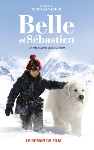 Beispielbild fr Belle et Sbastien - le film ; roman zum Verkauf von Chapitre.com : livres et presse ancienne