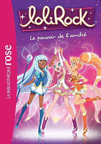 Beispielbild fr LoliRock 01 - Le pouvoir de l'amiti (LoliRock (1)) zum Verkauf von WorldofBooks