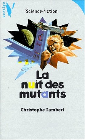 La nuit des mutants - Christophe Lambert