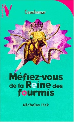 Stock image for Mfiez-vous de la reine des fourmis Fisk, Nicholas for sale by BIBLIO-NET