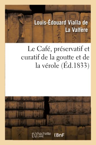 Imagen de archivo de Le Cafe, preservatif et curatif de la goutte et de la verole (Sciences) a la venta por medimops