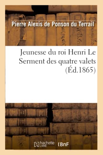 Imagen de archivo de Jeunesse Du Roi Henri. Le Serment Des Quatre Valets (Litterature) (French Edition) a la venta por Lucky's Textbooks