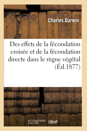 9782012157118: Des effets de la fcondation croise et de la fcondation directe dans le rgne vgtal