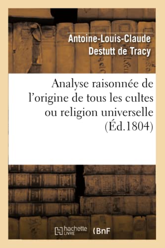 Stock image for Analyse Raisonne de l'Origine de Tous Les Cultes Ou Religion Universelle (French Edition) for sale by Lucky's Textbooks