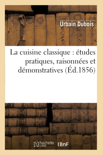 Beispielbild fr La cuisine classique tudes pratiques, raisonnes et dmonstratives Savoirs Et Traditions zum Verkauf von PBShop.store US