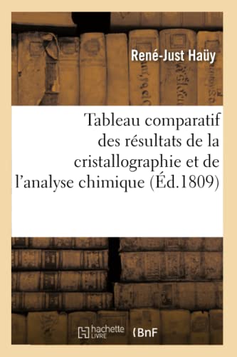 Beispielbild fr Tableau Comparatif Des Rsultats de la Cristallographie Et de l'Analyse Chimique (Sciences) (French Edition) zum Verkauf von Lucky's Textbooks