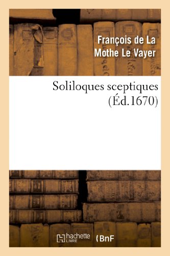 Stock image for Soliloques Sceptiques (d.1670) (Philosophie) (French Edition) for sale by Lucky's Textbooks