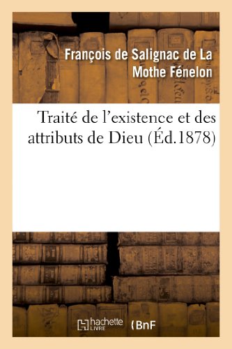 Imagen de archivo de Trait de l'existence et des attributs de Dieu Nouvelle dition, accompagne de notes et prcde d'une introduction, d'une analyse des chapitres Religion a la venta por PBShop.store US