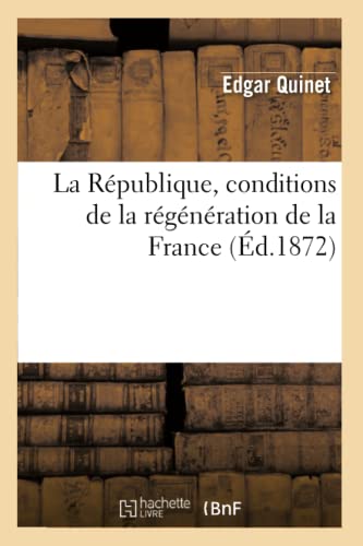 Beispielbild fr La Rpublique, Conditions de la Rgnration de la France (Histoire) (French Edition) zum Verkauf von Lucky's Textbooks