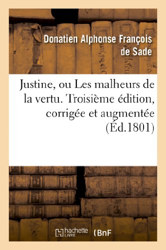 Stock image for Justine, ou Les malheurs de la vertu . Troisime dition, corrige et augmente for sale by Ammareal