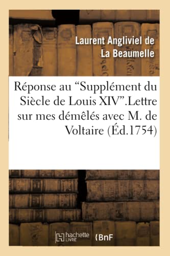 9782012165533: Rponse Au Supplment Du Sicle de Louis XIV. Lettre Sur Mes Dmls Avec M. de Voltaire. (Histoire) (French Edition)